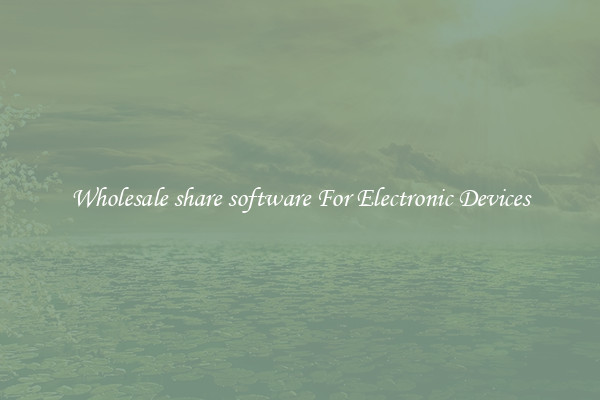 Wholesale share software For Electronic Devices