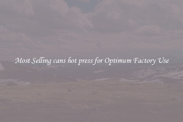 Most Selling cans hot press for Optimum Factory Use