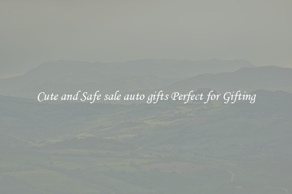 Cute and Safe sale auto gifts Perfect for Gifting