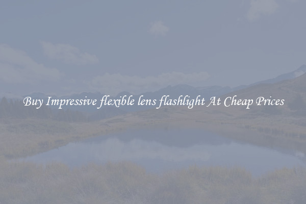 Buy Impressive flexible lens flashlight At Cheap Prices