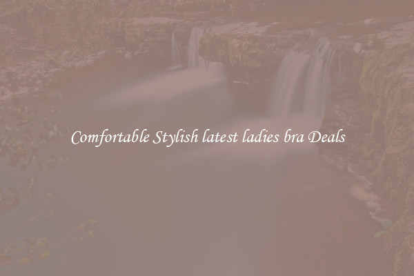 Comfortable Stylish latest ladies bra Deals