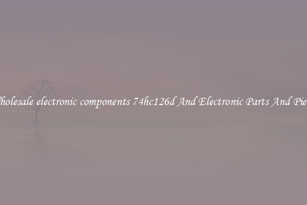 Wholesale electronic components 74hc126d And Electronic Parts And Pieces