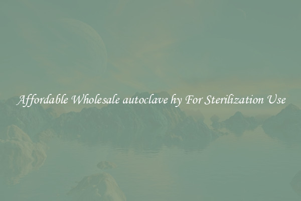 Affordable Wholesale autoclave hy For Sterilization Use