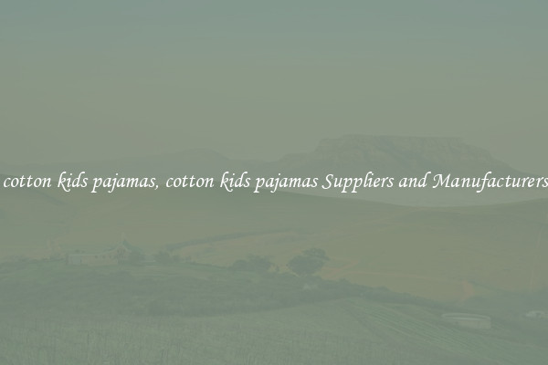 cotton kids pajamas, cotton kids pajamas Suppliers and Manufacturers