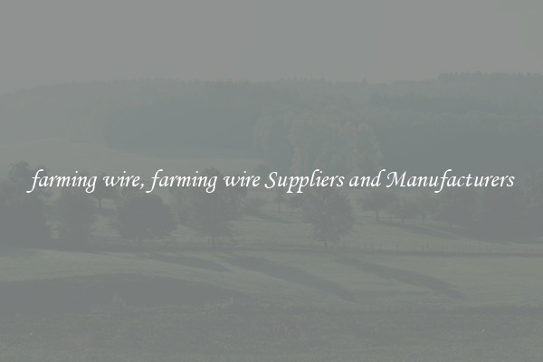 farming wire, farming wire Suppliers and Manufacturers