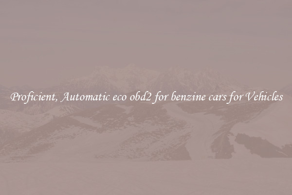 Proficient, Automatic eco obd2 for benzine cars for Vehicles