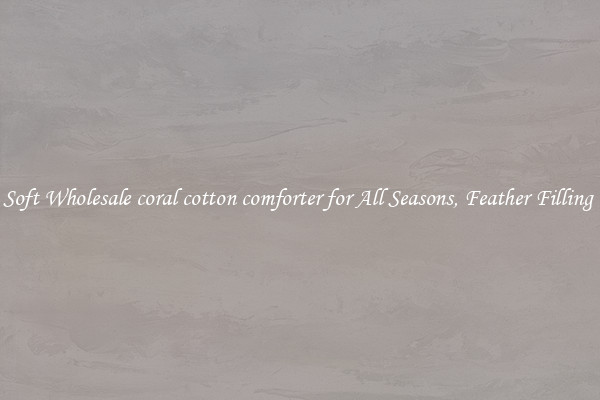 Soft Wholesale coral cotton comforter for All Seasons, Feather Filling 