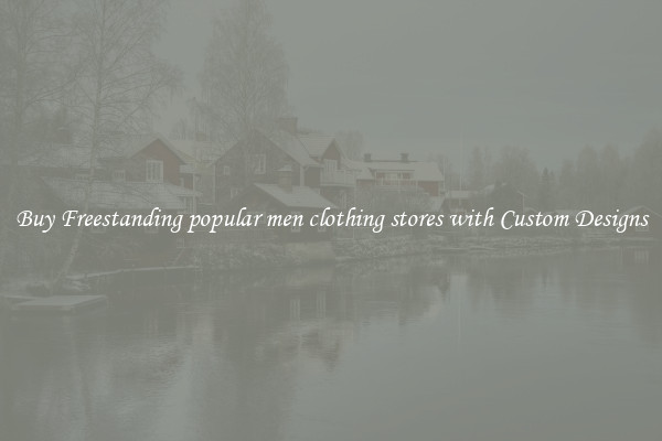 Buy Freestanding popular men clothing stores with Custom Designs