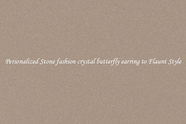 Personalized Stone fashion crystal butterfly earring to Flaunt Style