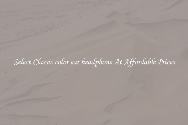 Select Classic color ear headphone At Affordable Prices