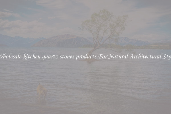 Wholesale kitchen quartz stones products For Natural Architectural Style