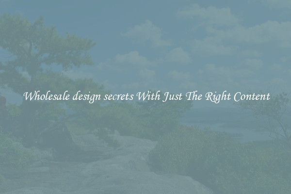 Wholesale design secrets With Just The Right Content