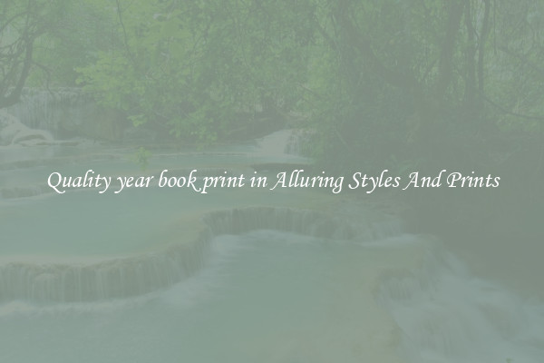 Quality year book print in Alluring Styles And Prints
