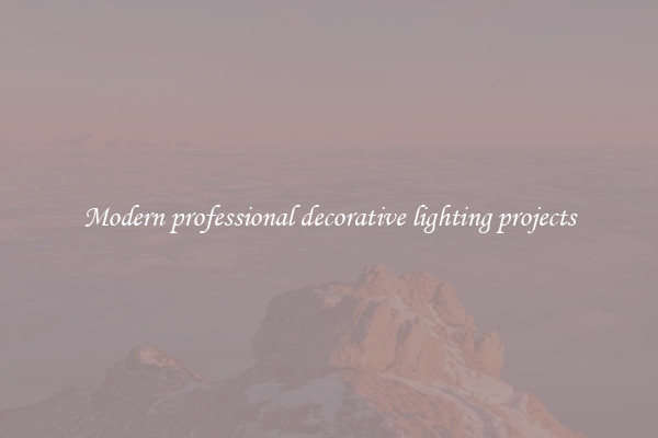 Modern professional decorative lighting projects