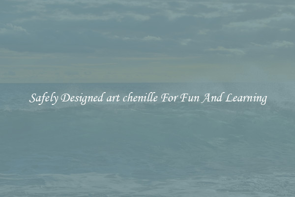 Safely Designed art chenille For Fun And Learning