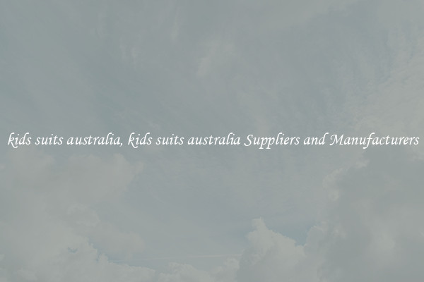 kids suits australia, kids suits australia Suppliers and Manufacturers