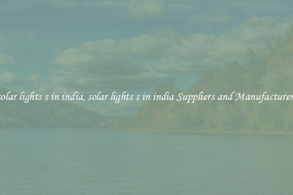 solar lights s in india, solar lights s in india Suppliers and Manufacturers