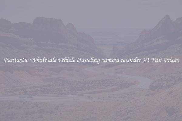 Fantastic Wholesale vehicle traveling camera recorder At Fair Prices