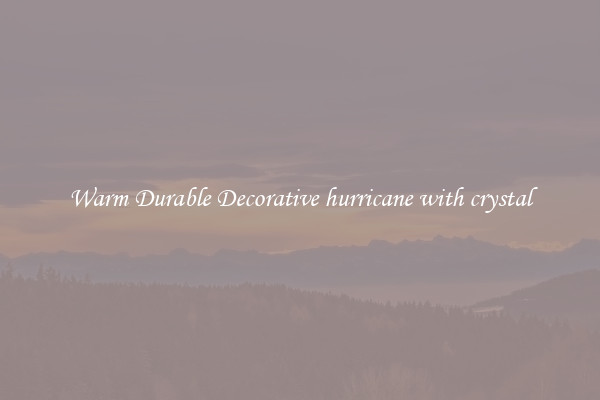 Warm Durable Decorative hurricane with crystal