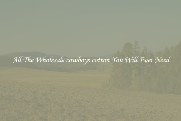 All The Wholesale cowboys cotton You Will Ever Need