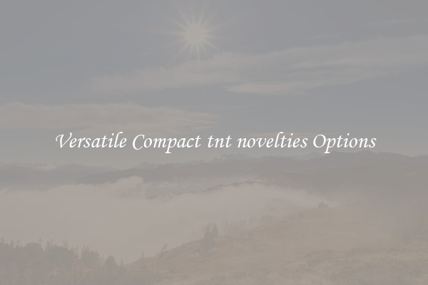 Versatile Compact tnt novelties Options