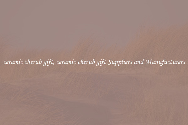 ceramic cherub gift, ceramic cherub gift Suppliers and Manufacturers