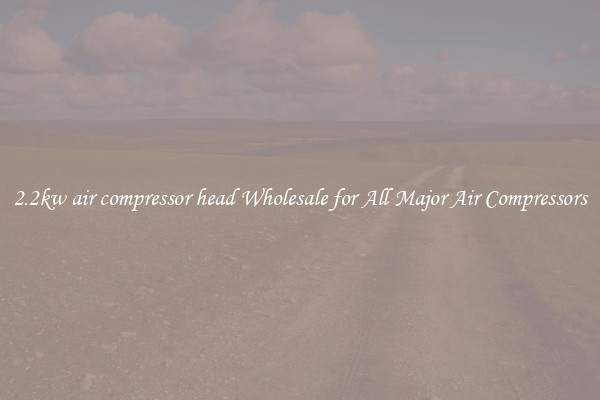 2.2kw air compressor head Wholesale for All Major Air Compressors