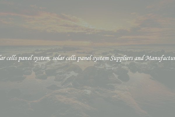 solar cells panel system, solar cells panel system Suppliers and Manufacturers