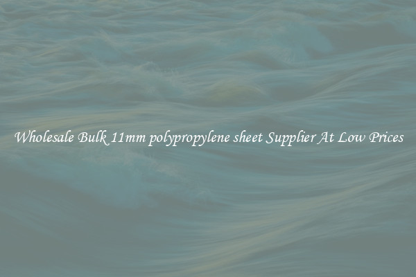 Wholesale Bulk 11mm polypropylene sheet Supplier At Low Prices