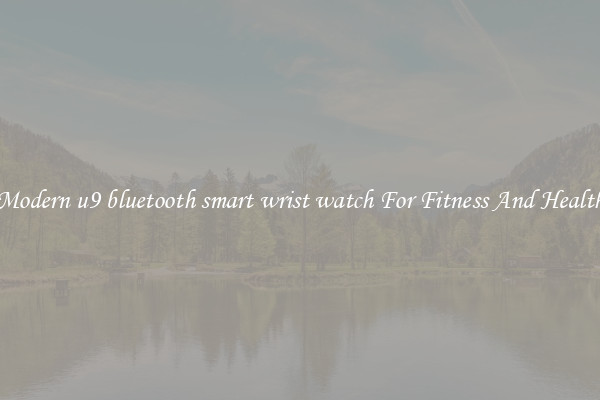 Modern u9 bluetooth smart wrist watch For Fitness And Health