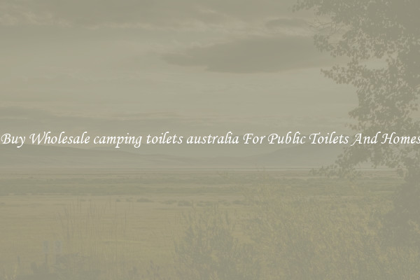 Buy Wholesale camping toilets australia For Public Toilets And Homes
