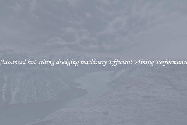 Advanced hot selling dredging machinery Efficient Mining Performance