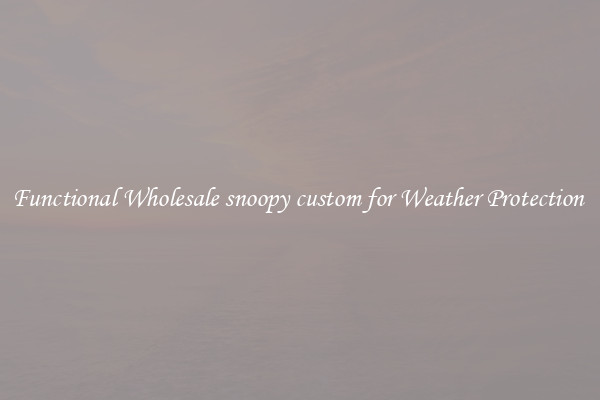 Functional Wholesale snoopy custom for Weather Protection 