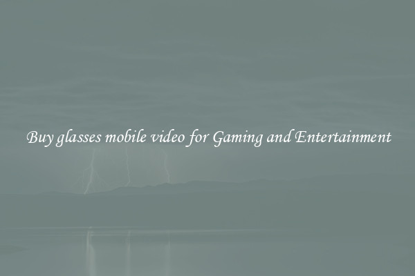 Buy glasses mobile video for Gaming and Entertainment