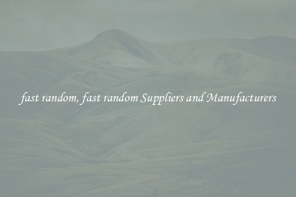 fast random, fast random Suppliers and Manufacturers