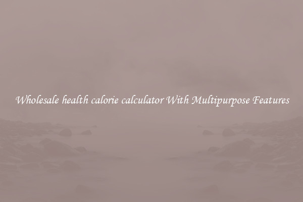 Wholesale health calorie calculator With Multipurpose Features