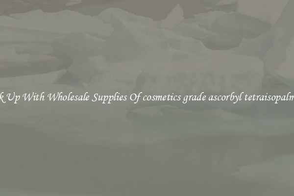 Stock Up With Wholesale Supplies Of cosmetics grade ascorbyl tetraisopalmitate