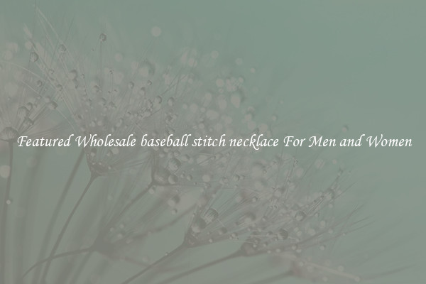 Featured Wholesale baseball stitch necklace For Men and Women