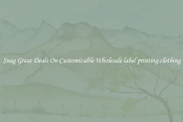 Snag Great Deals On Customizable Wholesale label printing clothing