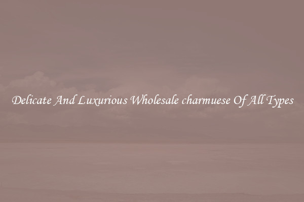 Delicate And Luxurious Wholesale charmuese Of All Types