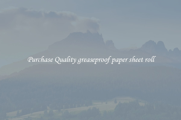 Purchase Quality greaseproof paper sheet roll