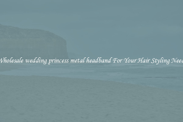 Wholesale wedding princess metal headband For Your Hair Styling Needs